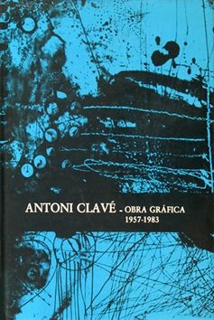 Иллюстрированная Книга Clavé - Antoni Clavé catalogue raisonné Graphic work , 1957­ - 1983 