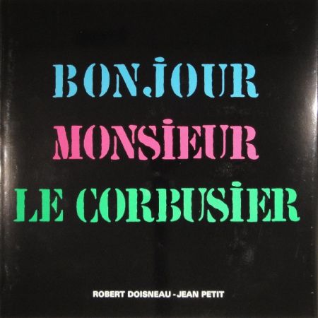 Иллюстрированная Книга Le Corbusier - Bonjour Monsieur Le Corbusier