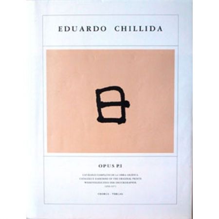 Иллюстрированная Книга Chillida - Eduardo Chillida ·Catalogue Raisonné of the original prints- OPUS P.I