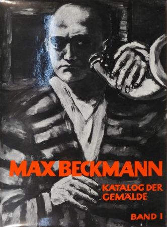 Иллюстрированная Книга Beckmann - GÖPEL, Erhard u. Barbara. Max Beckmann. Katalog der Gemälde.