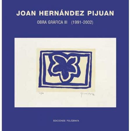 Иллюстрированная Книга Hernandez Pijuan - Hernández Pijuan. Obra Gráfica III (1991-2002)