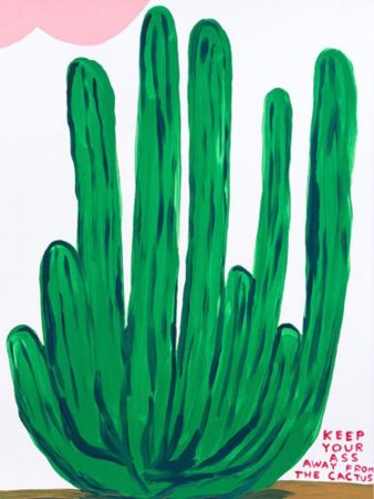 Сериграфия Shrigley - Keep Your Ass Away From The Cactus, 