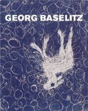 Иллюстрированная Книга Baselitz - MASON, Rainer Michael / Detlev GRETENKORT. Georg Baselitz. Werkverzeichnis der Druckgraphik 1983-1989. 