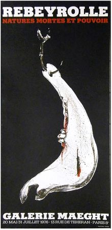 Афиша Rebeyrolle - NATURES MORTES ET POUVOIR (Affiche pour l'exposition de 1976).