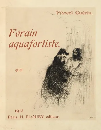 Гравюра Forain - J.-L. Forain lithographe. Catalogue raisonné de l'oeuvre lithographique de l'artiste [with] J.-L. Forain aquafortiste. Catalogue raisonné de l'oeuvre gravé de l'artiste, avec une eau-forte originale.